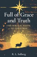 Full of Grace and Truth: The Biblical Roots of Christmas B0FTX4V3HF Book Cover