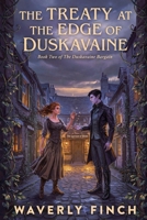 The Treaty at the Edge of Duskavaine (The Duskavaine Bargain) B0HD6BC1C2 Book Cover