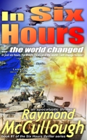 In Six Hours: ... the world changed 0992943221 Book Cover