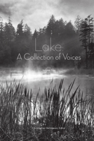 Lake: A Collection of Voices 1105126412 Book Cover