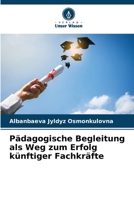 Pädagogische Begleitung als Weg zum Erfolg künftiger Fachkräfte (German Edition) 6207006763 Book Cover