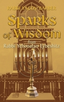 Sparks of Wisdom: from Rabbi Yehonatan Eybeshitz B0BM3K6B1M Book Cover