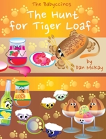 The Babyccinos The Hunt for Tiger Loaf 0645055735 Book Cover
