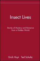 Insect Lives: Stories of Mystery and Romance from a Hidden World 0674009525 Book Cover