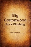 Big Cottonwood Rock Climbing 1945194022 Book Cover