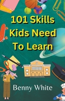 101 Skills Kids Need To Learn B0C6P6TL3Y Book Cover