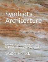 Symbiotic Architecture: Collected Essays on Architecture, Urban Design & Development Capacity Evaluation B08LNFVRNF Book Cover