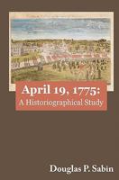 April 19, 1775: A Historiographical Study 0615398774 Book Cover