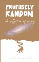 Profusely Random: A collection of poems. 9358310839 Book Cover