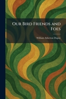 Our Bird Friends and Foes 1025478940 Book Cover