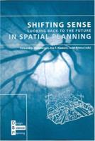 Shifting Sense: Looking Back to the Future in Spatial Planning (Design/science/planning) (Design Science Planning) 9085940044 Book Cover