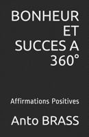 BONHEUR ET SUCCES A 360°: Affirmations Positives (BONHEUR ET SUCCES 360°) 1791694616 Book Cover