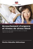 Accouchement d'urgence et niveau de stress élevé: Expériences des sages-femmes dans un hôpital régional de Namibie 6205721457 Book Cover