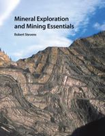 Mineral Exploration and Mining Essentials 0986722103 Book Cover