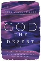 God in the Desert: A Spiritual Theology of Wilderness in the Old Testament B0GGMYS7SF Book Cover