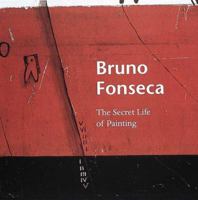 Bruno Fonseca: The Secret Life of Painting 0789206269 Book Cover