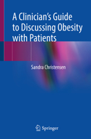 A Clinician’s Guide to Discussing Obesity with Patients 3030693104 Book Cover