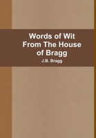 Words of Wit From The House of Bragg 1300681268 Book Cover