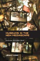 Museums in the New Mediascape: Transmedia, Participation, Ethics 1138708887 Book Cover