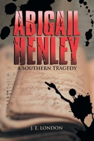 Abigail Henley: A Southern Tragedy 1546252118 Book Cover