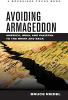 Avoiding Armageddon: America, India, and Pakistan to the Brink and Back 081572408X Book Cover