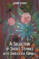 A Selection of Short Stories with Unresolved Endings 1398461075 Book Cover