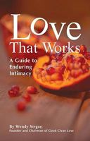 Love that Works: A Guide to Enduring Intimacy 1450734286 Book Cover