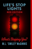 Life's Stop Lights: Red Edition - What's stopping You? 1520218931 Book Cover