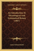 Introduction to Physiological and Systematical Botany 1523201169 Book Cover
