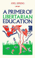 A Primer of Libertarian Education 0914156136 Book Cover