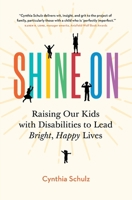 Shine On: Raising Our Kids with Disabilities to Lead Bright, Happy Lives 1774585081 Book Cover