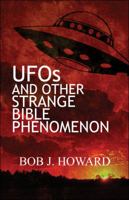 UFOs and Other Strange Bible Phenomenon 1448933269 Book Cover