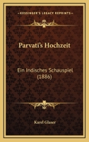 Parvati's Hochzeit: Ein Indisches Schauspiel (1886) 1160275920 Book Cover