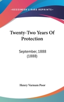 Twenty-two years of protection. September. 1888. 0548873909 Book Cover