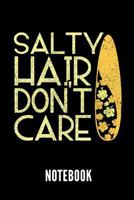 Salty Hair Don't Care Notebook: Geschenkidee F�r Surfer Notizbuch Mit 110 Linierten Seiten Format 6x9 Din A5 Soft Cover Matt 1798493128 Book Cover