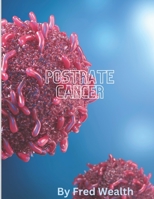 Postrate Cancer: And it's effects on Man B0CD91XV8R Book Cover
