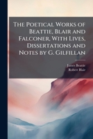 The Poetical Works of Beattie, Blair and Falconer, with Lives, Dissertations and Notes by G. Gilfillan 1146987986 Book Cover