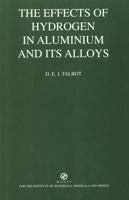 The Effects of Hydrogen in Aluminum and Its Alloys 1902653734 Book Cover
