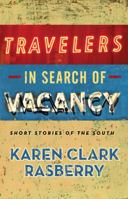 Travelers in Search of Vacancy: Short Stories of the South 0615321291 Book Cover