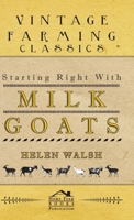 Starting Right with Milk Goats 1258783096 Book Cover