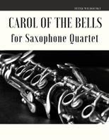 Carol of the Bells for Saxophone Quartet 1651339716 Book Cover