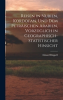 Reisen in Nubien, Kordofan, Und Dem Peträischen Arabien, Vorzüglich in Geographisch-Statistischer Hinsicht 1019066679 Book Cover
