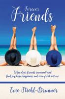 Forever Friends: When dear friends reconnect and find joy, hope, happiness, and even great sorrow 1606453149 Book Cover