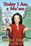 Today I Am a Ma'Am: And Other Musings on Life, Beauty, and Growing Older 0060199296 Book Cover