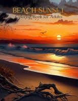 Beach Sunset Coloring Book for Adults: 50 Large Print Designs Beach Sunset for Relaxation & Stress Relief B0CV6JX63N Book Cover