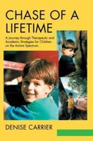 Chase of a Lifetime: A Journey Through Therapeutic and Academic Strategies for Children on the Autism Spectrum 0595290337 Book Cover