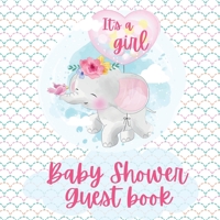 It's a Girl Shower Baby Guest Book-Cute baby shower elephant- Includes Gift Tracker Log and Memory Picture Pages- Baby wishes 1716279186 Book Cover