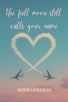 Full Moon Still Calls Your Name 1737554569 Book Cover