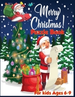 Christmas Puzzle Book For Kids Ages 6-9: A Educational Christmas Word Puzzles, Mazes Book, Sudoku Puzzles For Kids Learner! B08P2S27GQ Book Cover