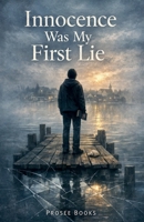 Innocence Was My First Lie B0GY28WGP8 Book Cover